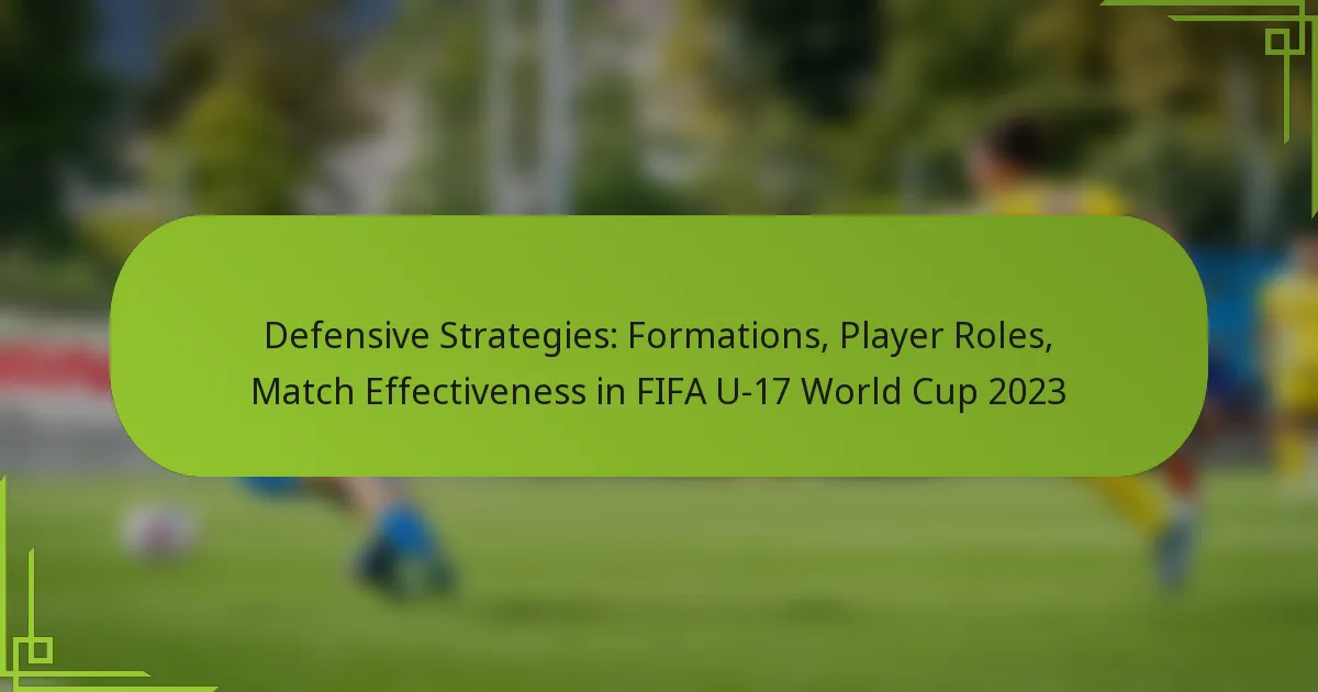 Defensive Strategies: Formations, Player Roles, Match Effectiveness in FIFA U-17 World Cup 2023