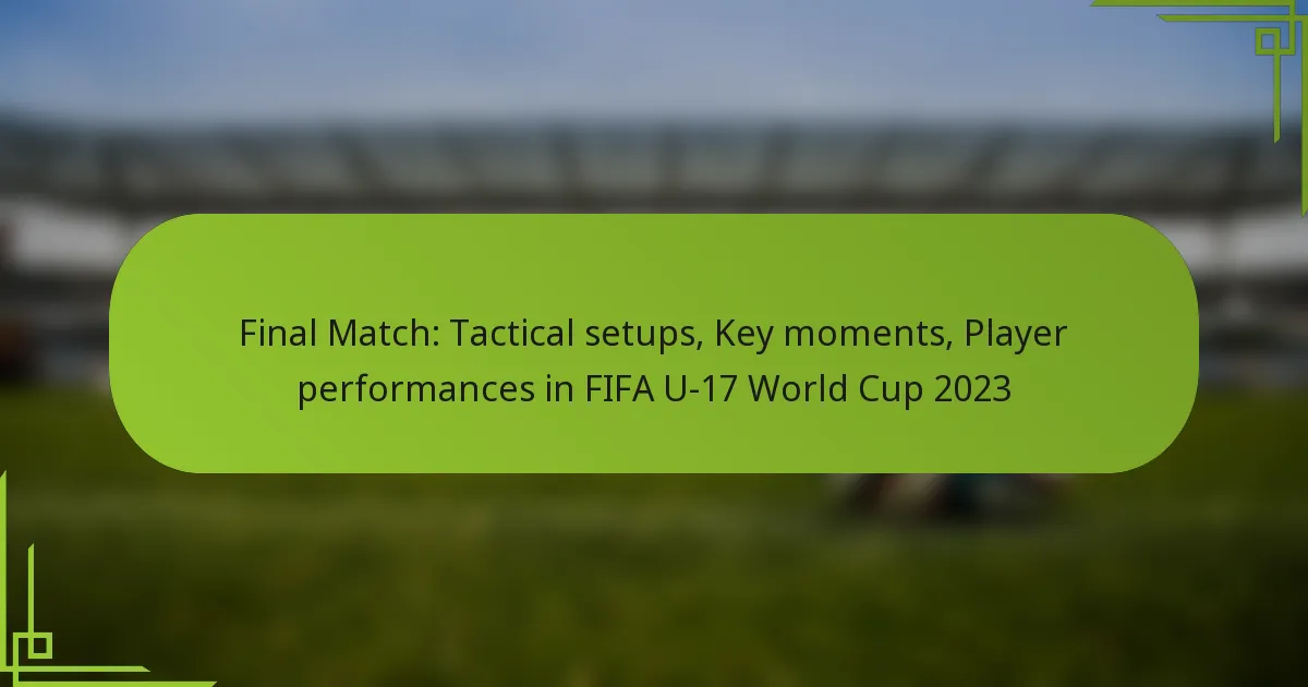 Final Match: Tactical setups, Key moments, Player performances in FIFA U-17 World Cup 2023