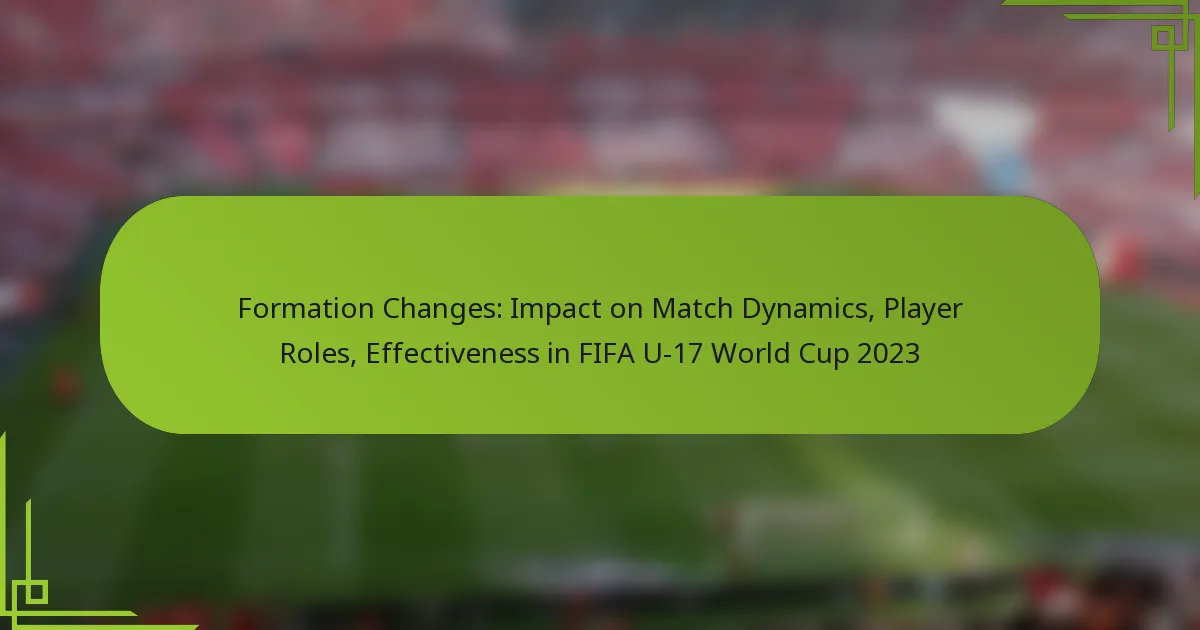 Formation Changes: Impact on Match Dynamics, Player Roles, Effectiveness in FIFA U-17 World Cup 2023