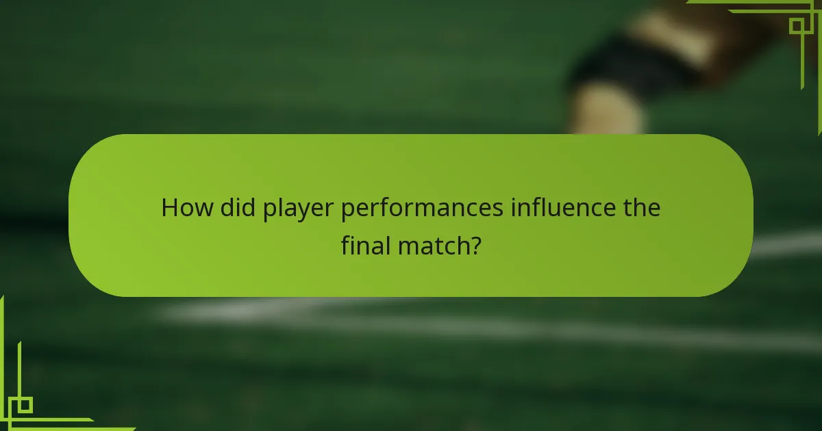 How did player performances influence the final match?