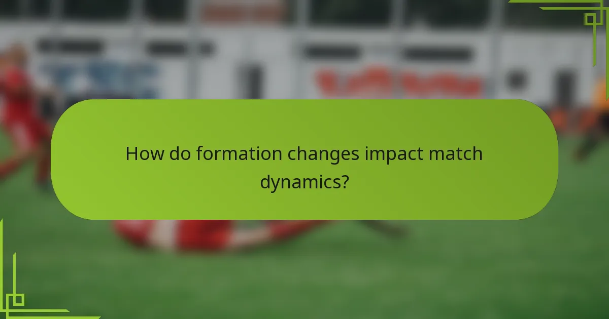 How do formation changes impact match dynamics?