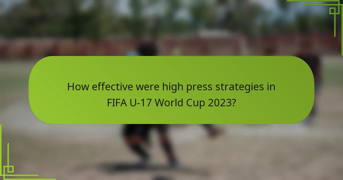 How effective were high press strategies in FIFA U-17 World Cup 2023?
