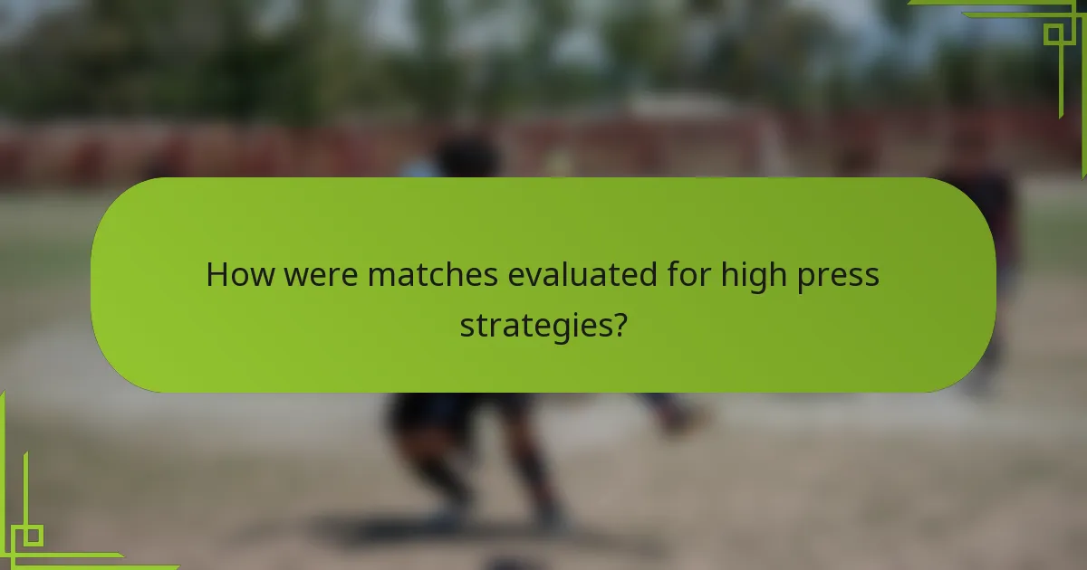 How were matches evaluated for high press strategies?