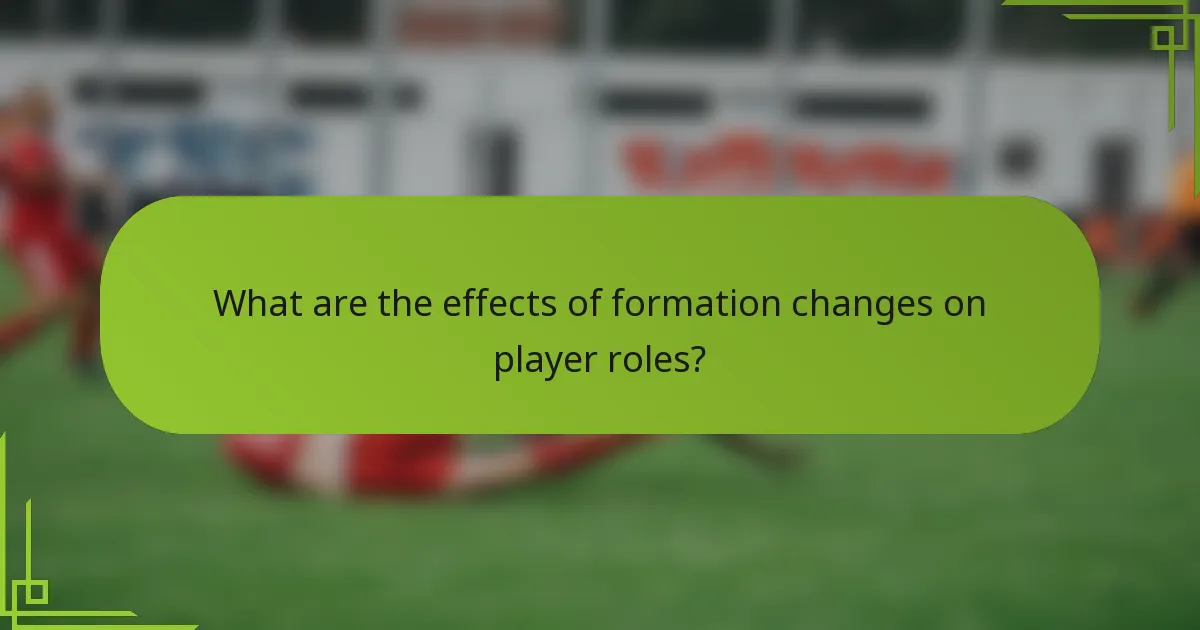 What are the effects of formation changes on player roles?