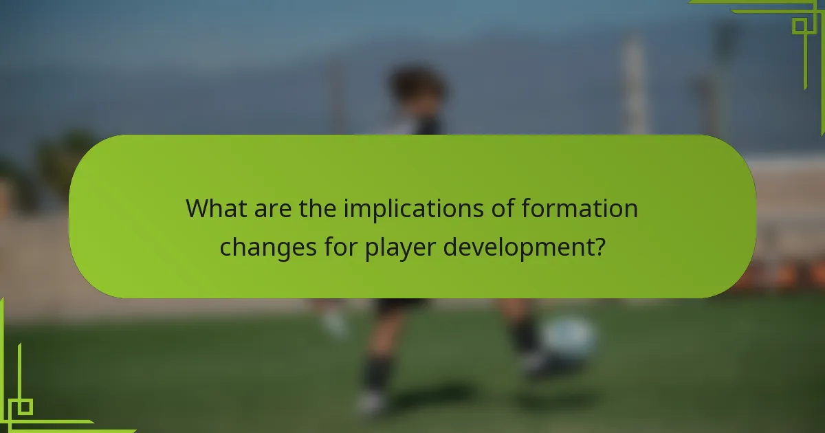 What are the implications of formation changes for player development?