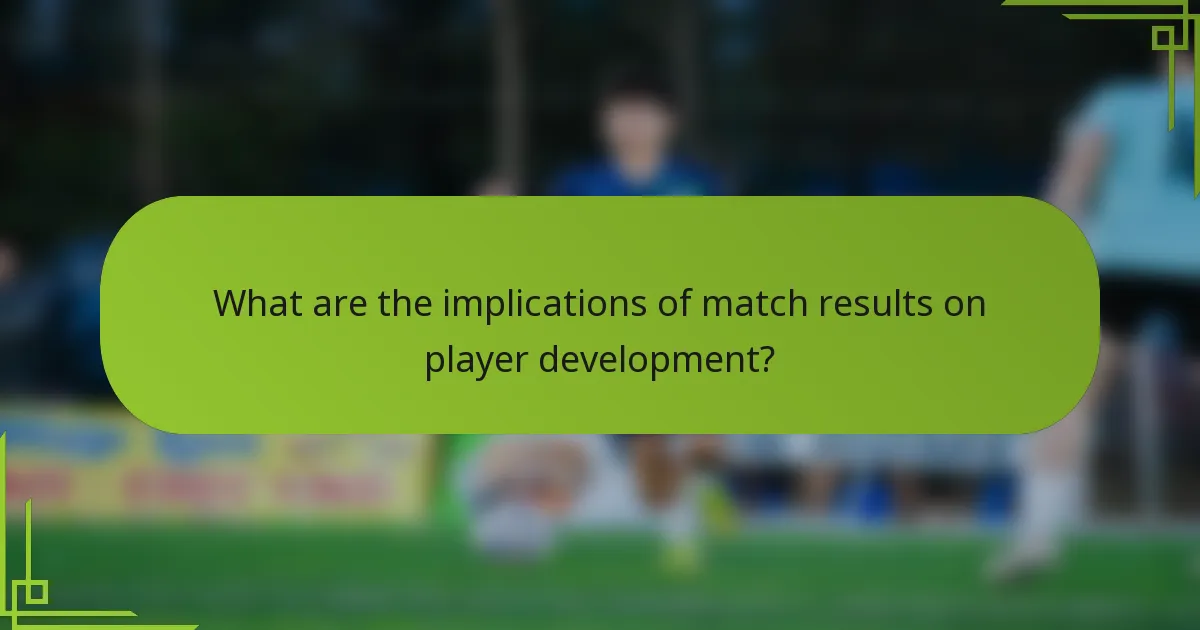 What are the implications of match results on player development?