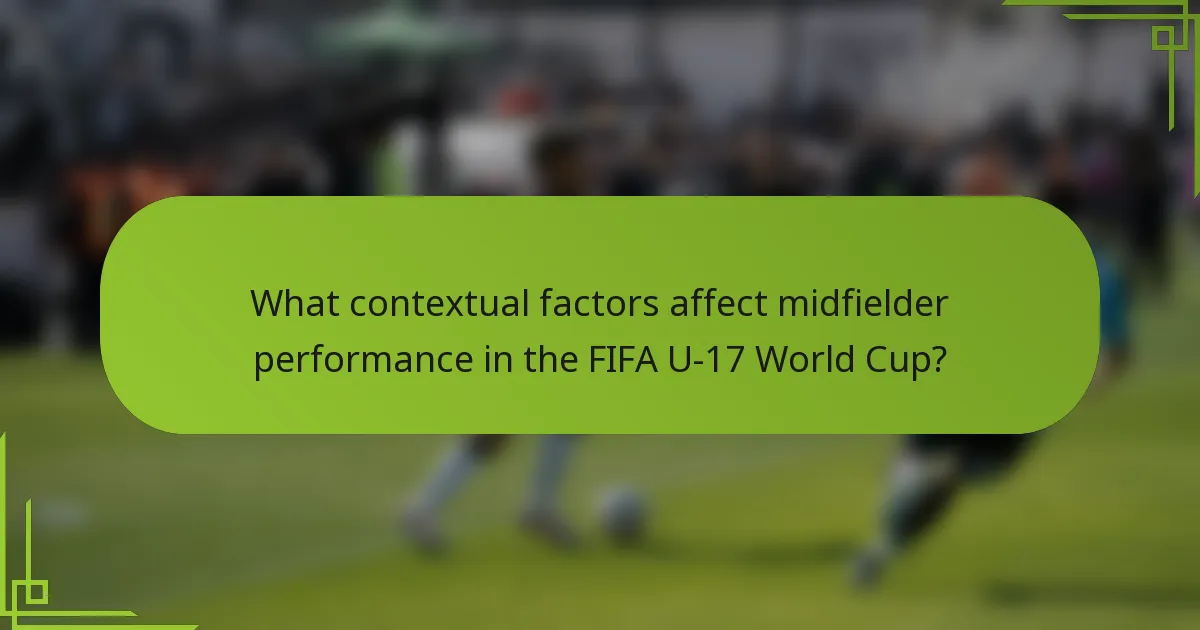What contextual factors affect midfielder performance in the FIFA U-17 World Cup?