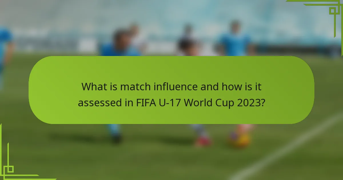 What is match influence and how is it assessed in FIFA U-17 World Cup 2023?