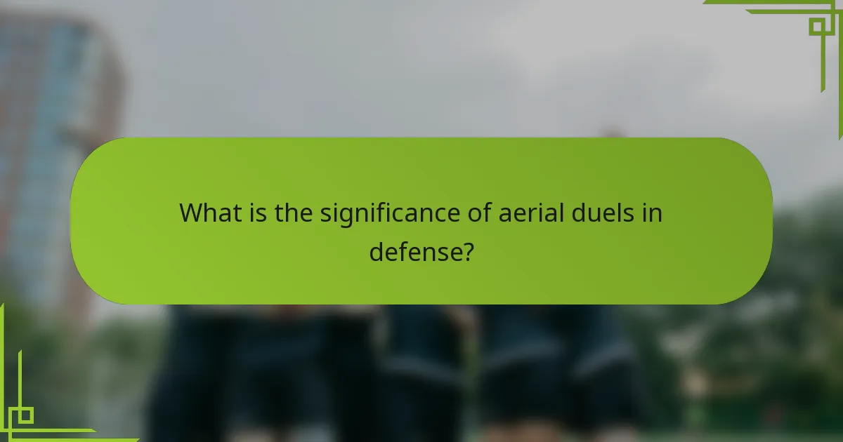What is the significance of aerial duels in defense?