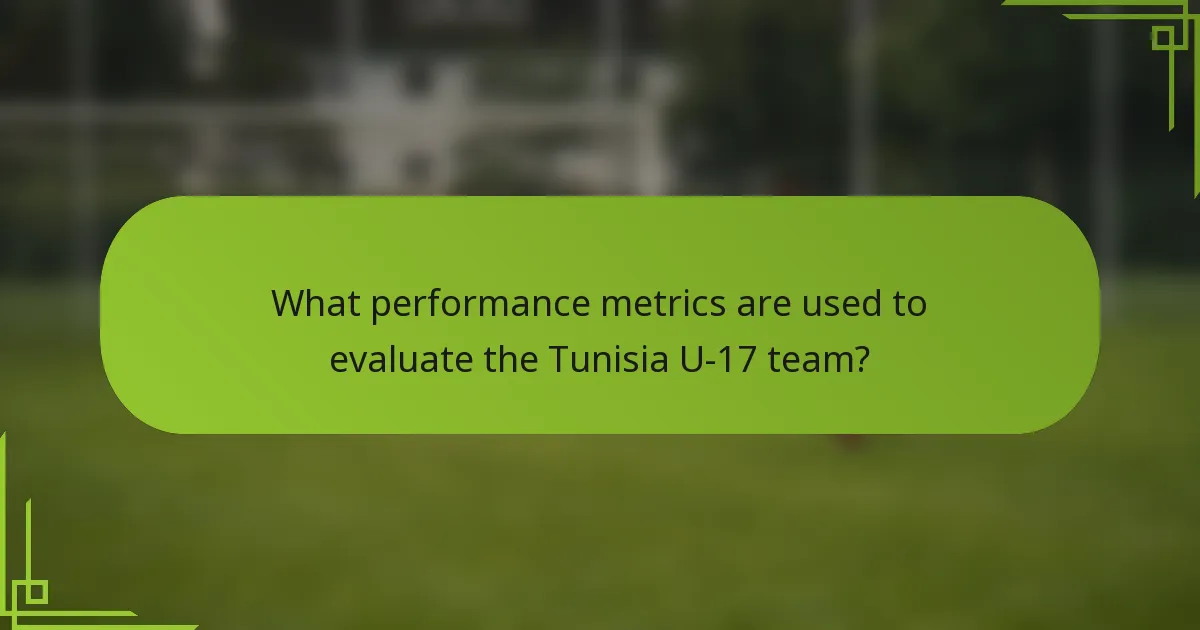 What performance metrics are used to evaluate the Tunisia U-17 team?