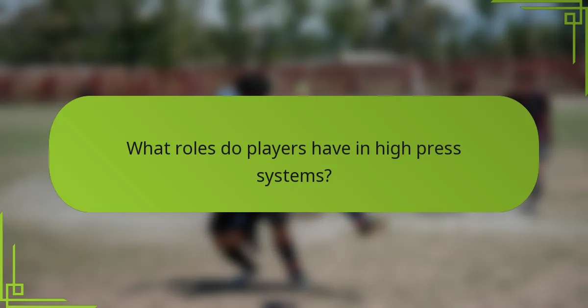 What roles do players have in high press systems?