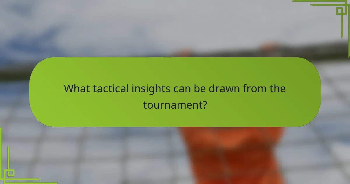 What tactical insights can be drawn from the tournament?