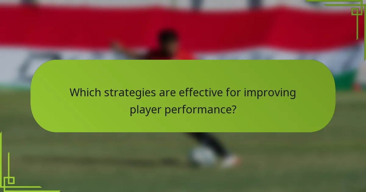 Which strategies are effective for improving player performance?